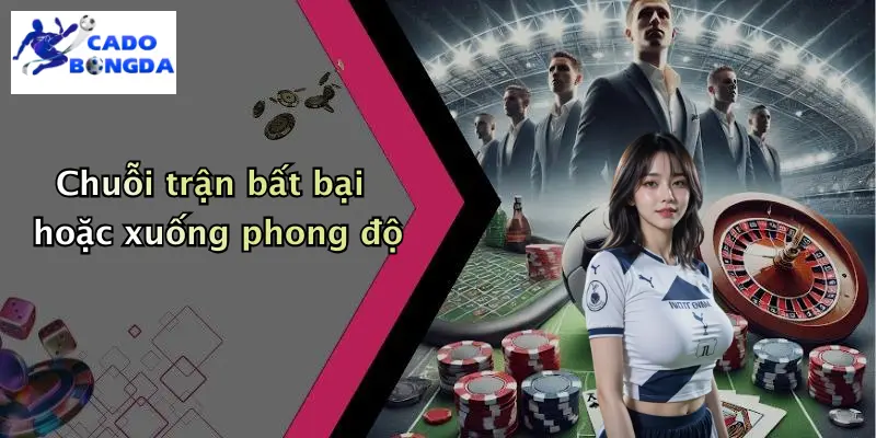 Chuỗi trận bất bại hoặc xuống phong độ
