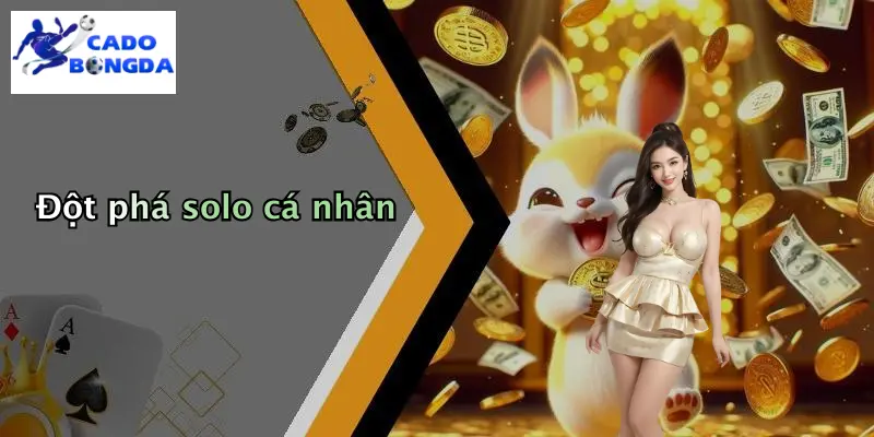 Đột phá solo cá nhân