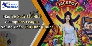 Hậu Vệ Xuất Sắc Nhất Champions League: Những Chân Thủ Đỉnh Online