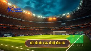 Kèo tài xỉu 4.25 là gì